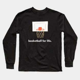 Basketball for Life Long Sleeve T-Shirt